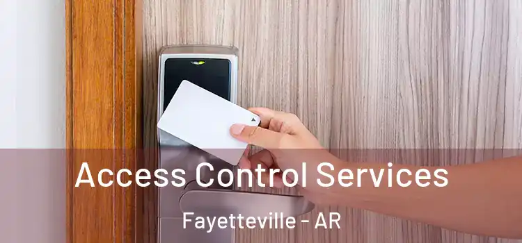 Access Control Services Fayetteville - AR