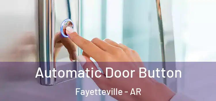 Automatic Door Button Fayetteville - AR