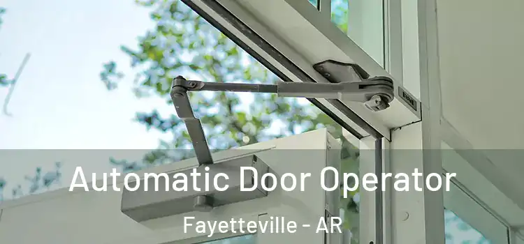 Automatic Door Operator Fayetteville - AR