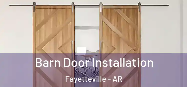 Barn Door Installation Fayetteville - AR