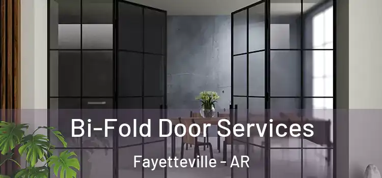 Bi-Fold Door Services Fayetteville - AR