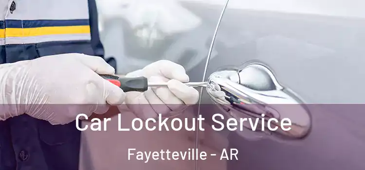 Car Lockout Service Fayetteville - AR