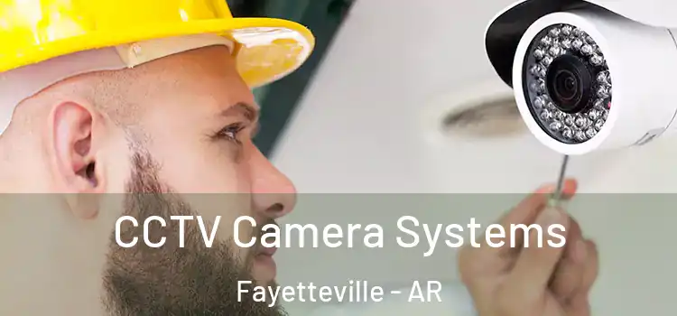 CCTV Camera Systems Fayetteville - AR