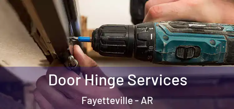 Door Hinge Services Fayetteville - AR
