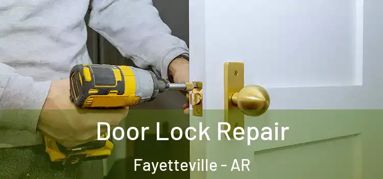  Door Lock Repair Fayetteville - AR