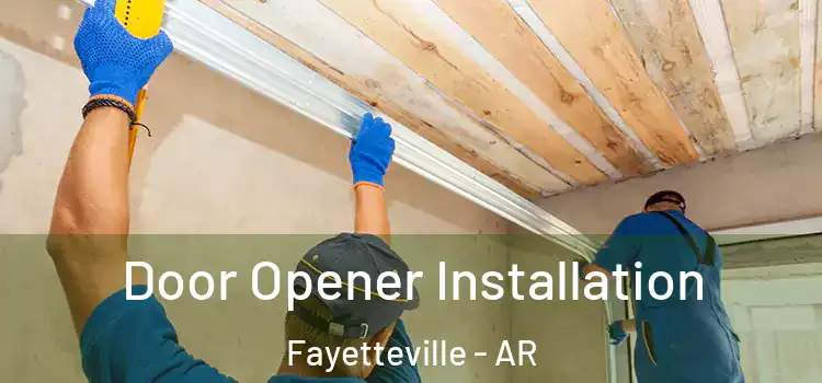 Door Opener Installation Fayetteville - AR