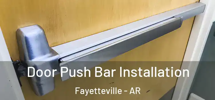 Door Push Bar Installation Fayetteville - AR