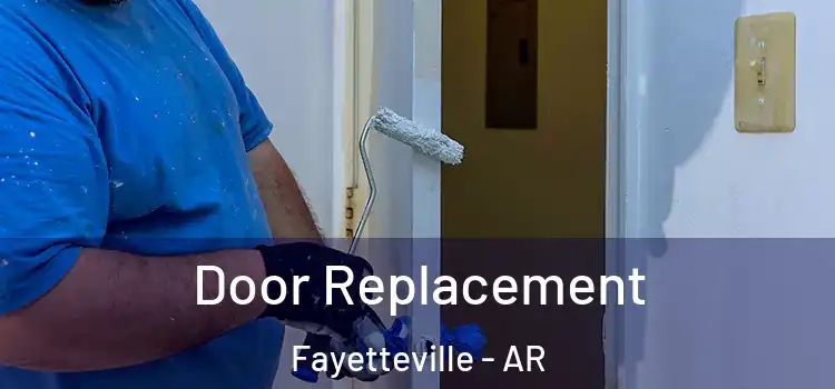 Door Replacement Fayetteville - AR