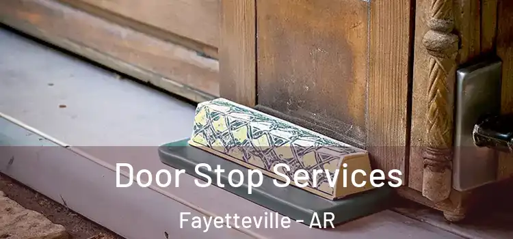 Door Stop Services Fayetteville - AR