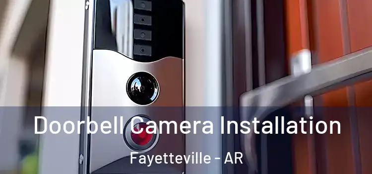  Doorbell Camera Installation Fayetteville - AR