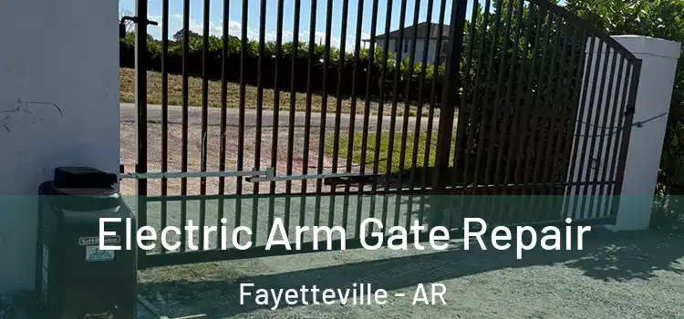  Electric Arm Gate Repair Fayetteville - AR