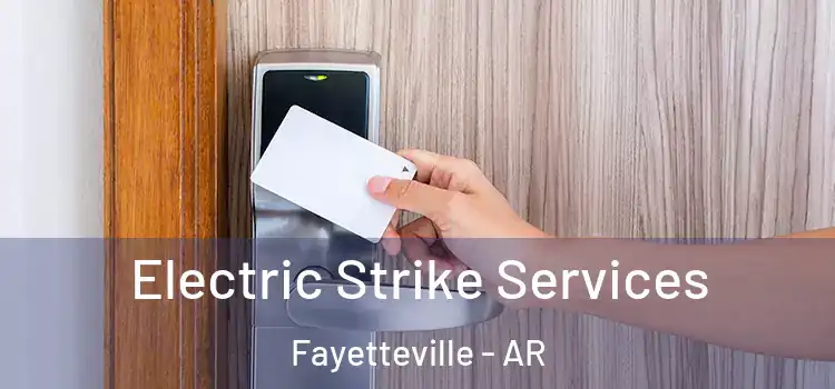 Electric Strike Services Fayetteville - AR