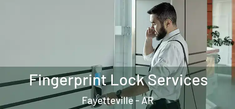  Fingerprint Lock Services Fayetteville - AR