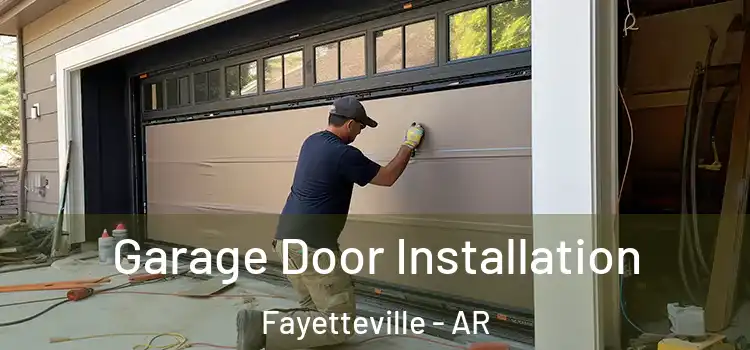  Garage Door Installation Fayetteville - AR
