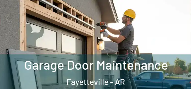 Garage Door Maintenance Fayetteville - AR