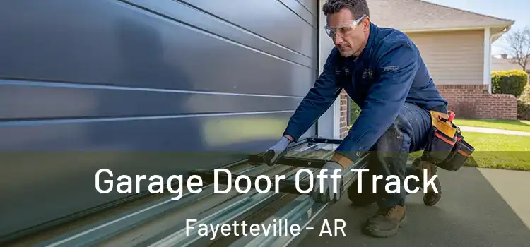  Garage Door Off Track Fayetteville - AR