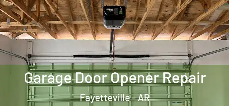  Garage Door Opener Repair Fayetteville - AR