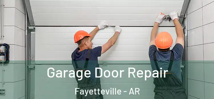  Garage Door Repair Fayetteville - AR