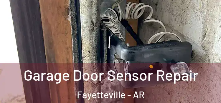  Garage Door Sensor Repair Fayetteville - AR