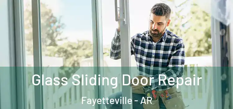 Glass Sliding Door Repair Fayetteville - AR