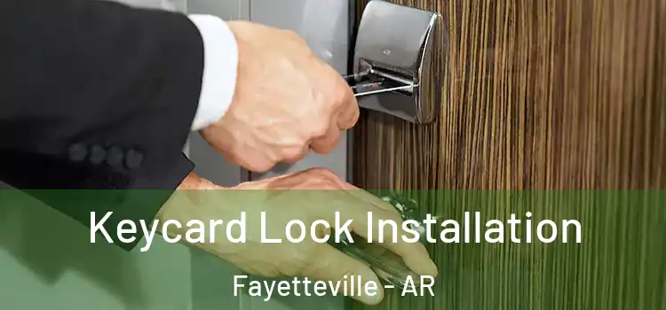 Keycard Lock Installation Fayetteville - AR
