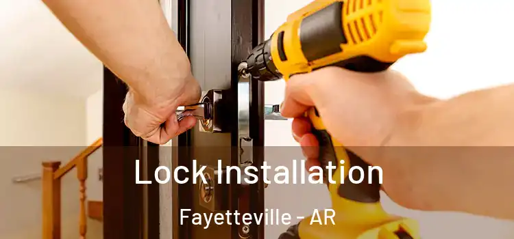 Lock Installation Fayetteville - AR