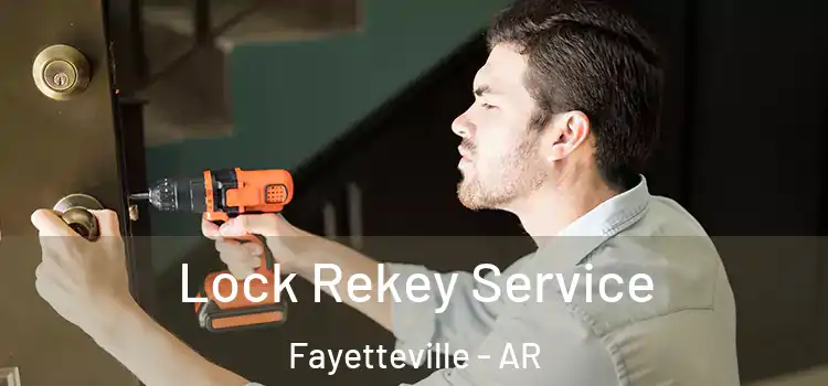  Lock Rekey Service Fayetteville - AR