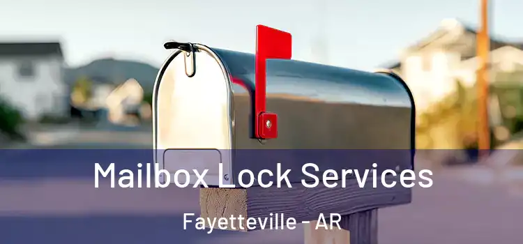 Mailbox Lock Services Fayetteville - AR