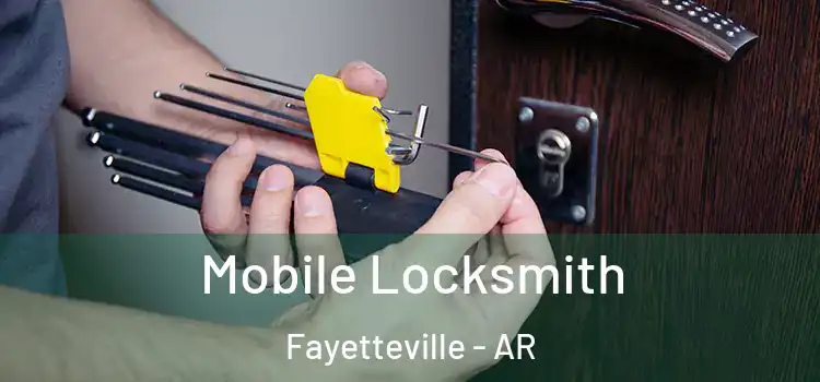 Mobile Locksmith Fayetteville - AR
