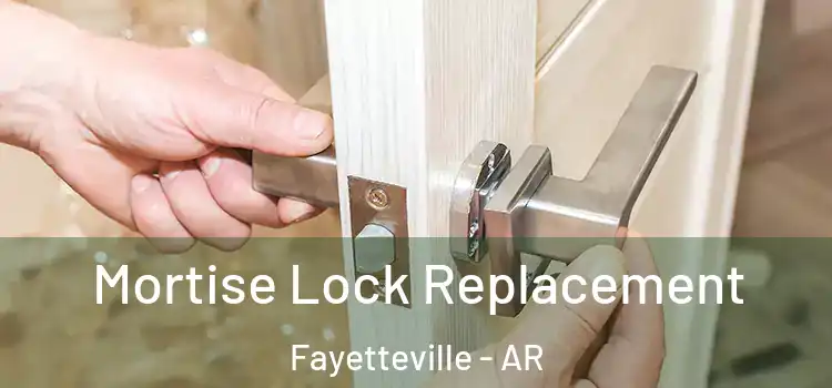  Mortise Lock Replacement Fayetteville - AR