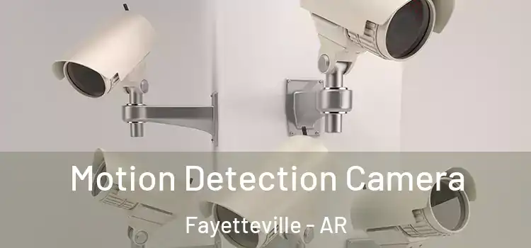  Motion Detection Camera Fayetteville - AR