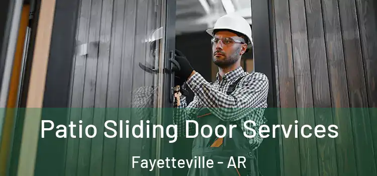 Patio Sliding Door Services Fayetteville - AR