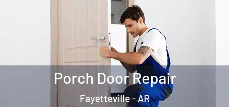  Porch Door Repair Fayetteville - AR