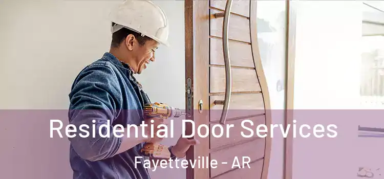 Residential Door Services Fayetteville - AR