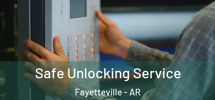  Safe Unlocking Service Fayetteville - AR