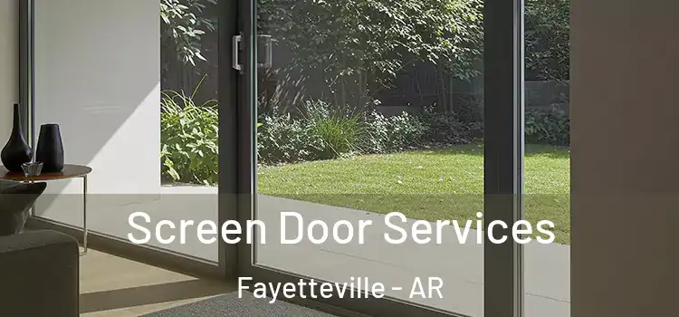  Screen Door Services Fayetteville - AR