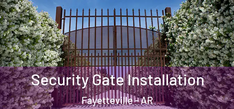 Security Gate Installation Fayetteville - AR