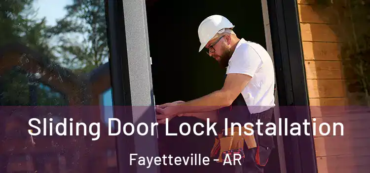  Sliding Door Lock Installation Fayetteville - AR
