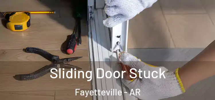  Sliding Door Stuck Fayetteville - AR