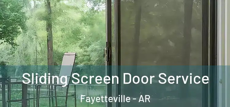 Sliding Screen Door Service Fayetteville - AR