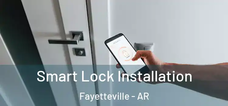 Smart Lock Installation Fayetteville - AR