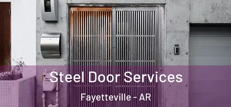  Steel Door Services Fayetteville - AR