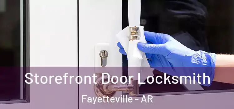  Storefront Door Locksmith Fayetteville - AR