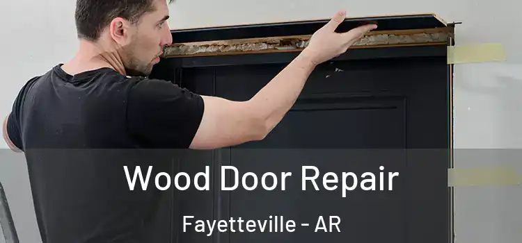 Wood Door Repair Fayetteville - AR